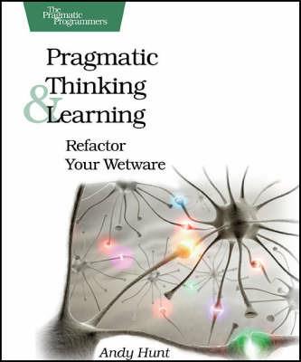 Pragmatic Thinking and Learning - Andy Hunt - cover