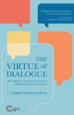 The Virtue of Dialogue: Becoming a Thriving Church through Conversation