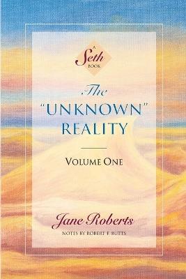 The Unknown Reality, Volume One: A Seth Book - Jane Roberts - cover