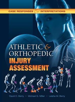 Athletic and Orthopedic Injury Assessment: Case Responses and Interpretations - David C. Berry,Michael G. Miller,Leisha M. Berry - cover