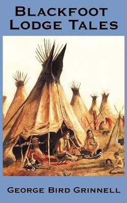 Blackfoot Lodge Tales - George Bird Grinnell - cover