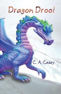 Dragon Drool - C.A. Casey - cover
