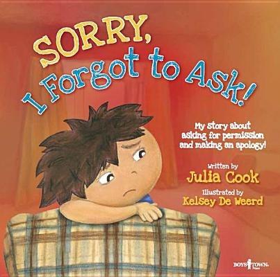 Sorry, I Forgot to Ask!: My Story About Asking for Permission and Making an Apology! - Julia Cook - cover