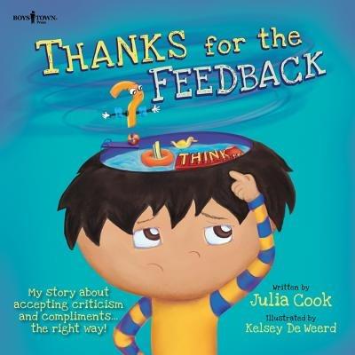 Thanks for the Feedback, I Think?: My Story About Accepting Criticism and Compliments the Right Way - Julia Cook - cover