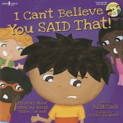 I Can't Believe You Said That! Inc. Audio CD: My Story About Using My Social Filter.or Not! - Julia Cook - cover