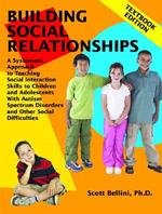 Building Social Relationships: A Systematic Approach to Teaching Social Interaction Skills to Children and Adolescents with Autism and other Social Difficulties: Textbook Edition