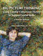 Big Picture Thinking: Using Central Coherence Theory to Support Social Skills - A Book for Students