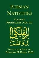 Persian Nativities I: Masha'allah and Abu 'Ali - Masha'allah,Abu 'Ali al-Khayyat - cover