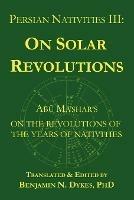 Persian Nativities III: Abu Ma'shar on Solar Revolutions - Abu Ma'shar - cover