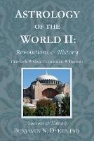 Astrology of the World II: Revolutions & History - Benjamin N Dykes - cover