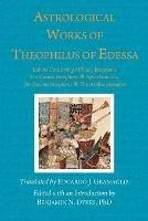 Astrological Works of Theophilus of Edessa - Theophilus Of Edessa - cover