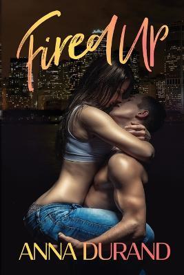 Fired Up - Anna Durand - cover