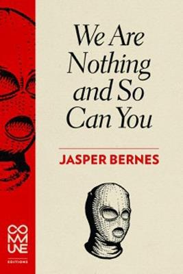 We Are Nothing and So Can You - Jasper Bernes - cover