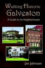 Walking Historic Galveston: A Guide to Its Neighborhoods