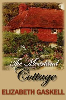 The Moorland Cottage - Elizabeth Cleghorn Gaskell - cover