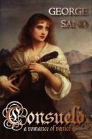 Consuelo: A Romance of Venice - George Sand - cover