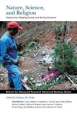 Nature, Science and Religion: Intersections Shaping Society and the Environment - cover