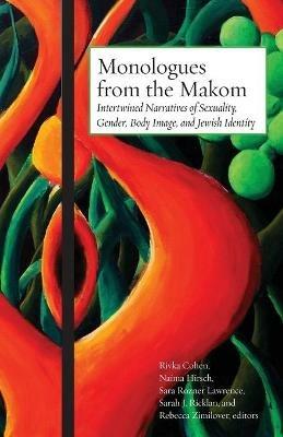 Monologues from the Makom: Intertwined Narratives of Sexuality, Gender, Body Image, and Jewish Identity - cover