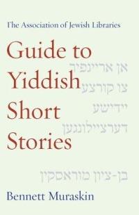 The Association of Jewish Libraries Guide to Yiddish Short Stories - Bennett Muraskin - cover