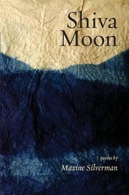 Shiva Moon: Poems - Maxine Silverman - cover