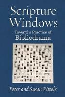 Scripture Windows: Toward a Practice of Bibliodrama - Peter Pitzle,Susan Pitzele - cover