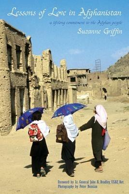 Lessons of Love in Afghanistan: A Lifelong Commitment to the Afghan People - Suzanne M Griffin - cover