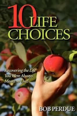 Ten Life Choices - Bob Perdue - cover