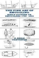 The Fine Art of Smuggling: King's Cutters vs. Smugglers - 1700-1855