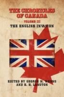 THE Chronicles of Canada: Volume III - The English Invasion - cover