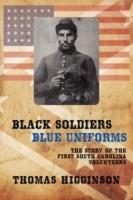 Black Soldiers / Blue Uniforms: The Story of the First South Carolina Volunteers