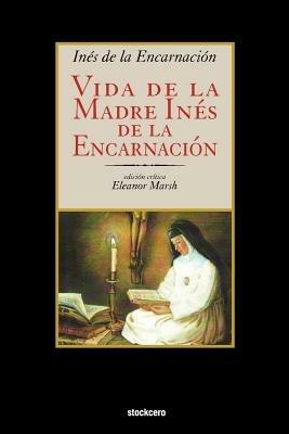 Vida De La Madre Ines De La Encarnacion - Ines de la Encarnacion - cover
