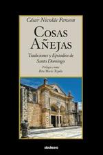 Cosas Anejas: Tradiciones y Episodios de Santo Domingo