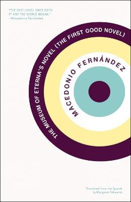The Museum of Eterna's Novel: The First Good Novel - Macedonio Fernandez - cover