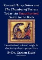 Re-read HARRY POTTER AND THE CHAMBER OF SECRETS Today! An Unauthorized Guide