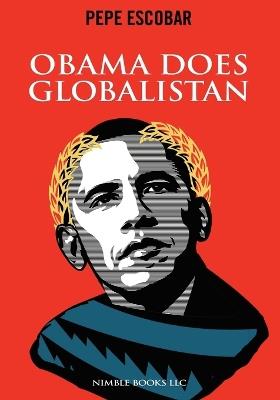Obama Does Globalistan - Pepe Escobar - cover