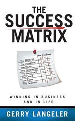 The Success Matrix: Winning in Business and in Life