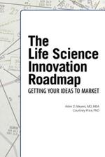 The Life Science Innovation Roadmap: Bioscience Innovation Assessment, Planning, Strategy, Execution, and Implementation