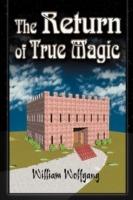 The Return of True Magic - William Wolfgang - cover