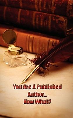 You're a Published Author...Now What? - Asta Publications - cover