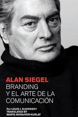 Alan Siegel. Branding y El Arte de La Comunicacion - Louis J Slovinsky - cover