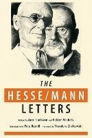 The Hesse-Mann Letters: The Correspondence of Hermann Hesse and Thomas Mann 1910-1955 - Hermann Hesse,Thomas Mann - cover
