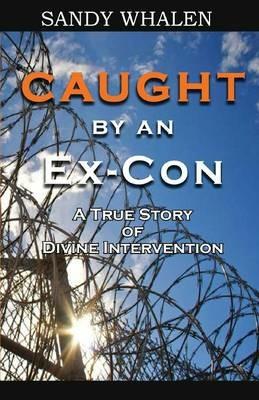 Caught by an Ex-Con - Sandy Whalen - cover