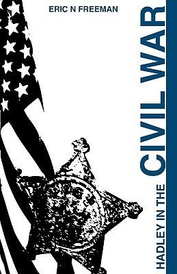 Hadley in the Civil War - Eric N Freeman - cover