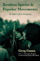 Restless Spirits and Popular Movements: A Vermont History - Greg Guma - cover