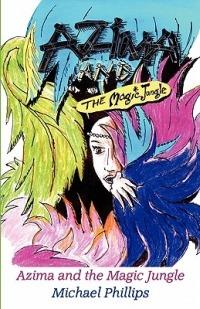 Azima and the Magic Jungle - Michael Phillips - cover