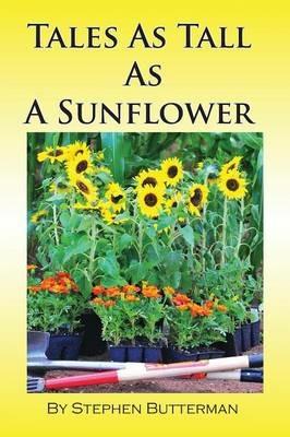 Tales As Tall As A Sunflower - Stephen Butterman - cover