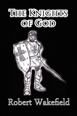 The Knights Of God - Robert Wakefield - cover