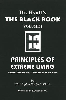 Black Book: Volume I: Principles of Extreme Living - Christopher S Hyatt - cover