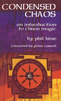 Condensed Chaos: An Introduction to Chaos Magic - Phil Hine - cover