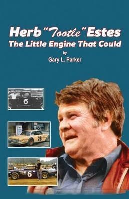 Herb Tootle Estes: The Little Engine That Could - Gary L Parker - cover